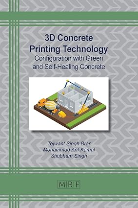 3D Concrete Printing Technology: Configuration with Green and Self-Healing Concrete: 133 - Orginal Pdf